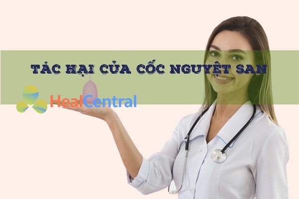 Tác hại của cốc nguyệt san chỉ sảy ra khi sử dụng không đúng cách