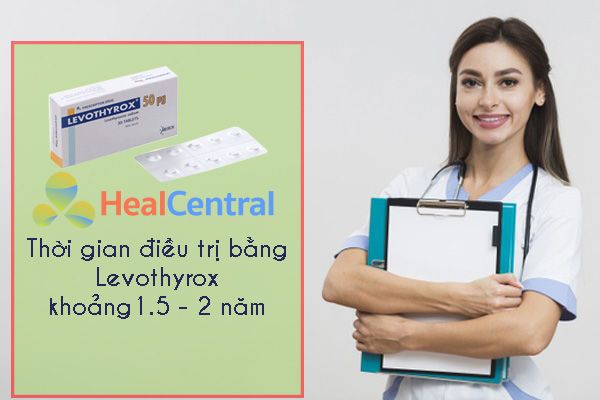 Bạn cần phải điều trị bằng thuốc Levothyrox khoảng 1.5 - 2 năm