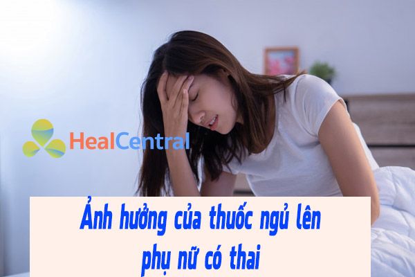 Phụ nữ có thai không nên dùng thuốc ngủ