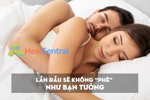 Lần đầu quan hệ sẽ không"PHÊ" như bạn tưởng tượng