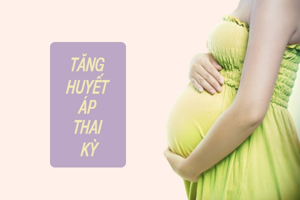 Tăng huyết áp thai kỳ: Nguyên nhân, triệu chứng, phương pháp điều trị