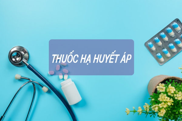 Thuốc hạ huyết áp