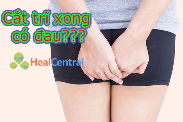 Triệu chứng sau khi cắt trĩ.