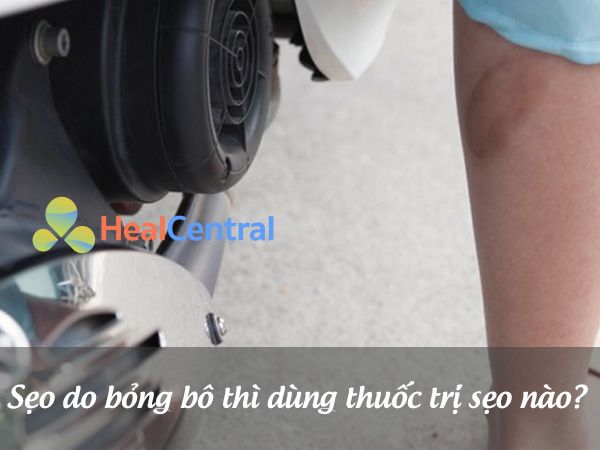 Sẹo do bỏng bô dùng thuốc nào?