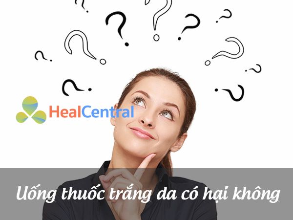 Uống thuốc trắng da có hại không?