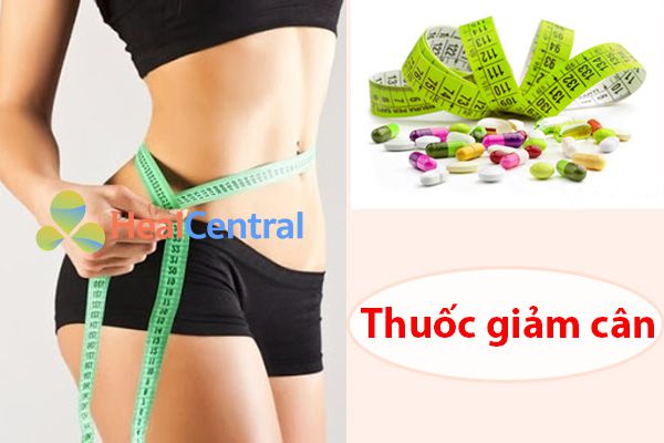 Các thuốc giảm cân tốt và hiệu quả nhất