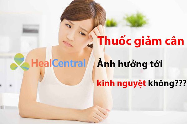 Uống thuốc giảm cân có ảnh hưởng tới kinh nguyệt không?