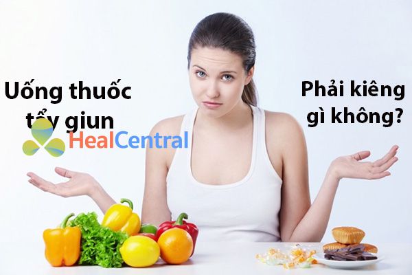 Uống thuốc tẩy giun có phải kiêng gì không?