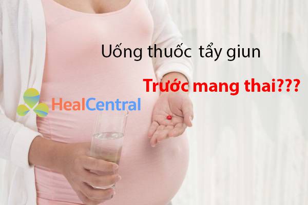 Uống thuốc tẩy giun trước khi mang thai bao lâu?