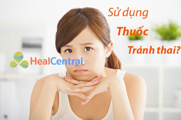 Khi nào nên sử dụng các thuốc tránh thai