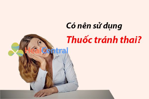 Phụ nữ có nên sử dụng thuốc tránh thai không?