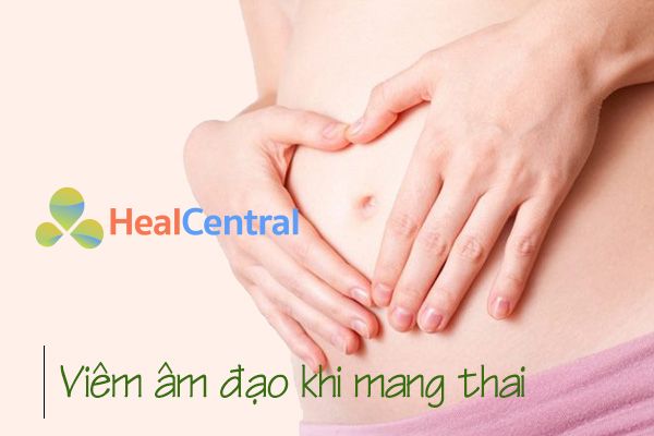 Viêm âm đạo ảnh hưởng tiêu cực đến thai nhi