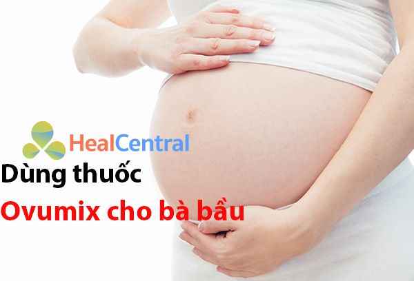 Thuốc Ovumix có dùng được cho bà bầu không?