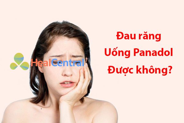 Đau răng uống Panadol được không?