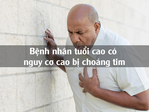 Bệnh nhân tuổi cao có nguy cơ cao bị choáng tim