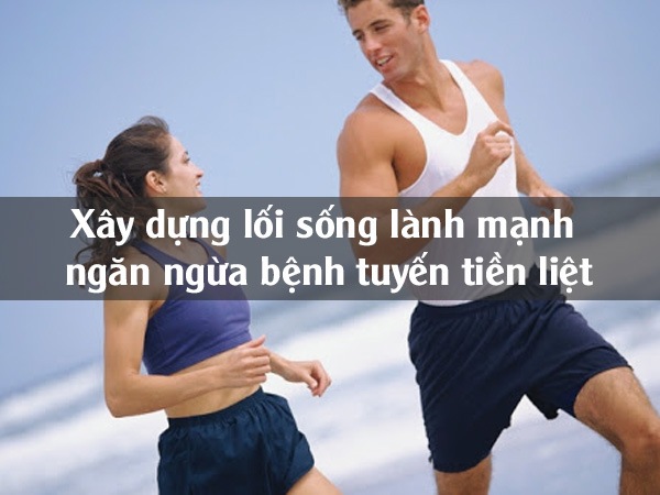 Xây dựng lối sống lành mạnh ngăn ngừa bệnh tiền liệt tuyến