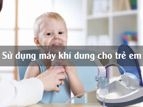 Sử dụng máy khí dung cho trẻ em