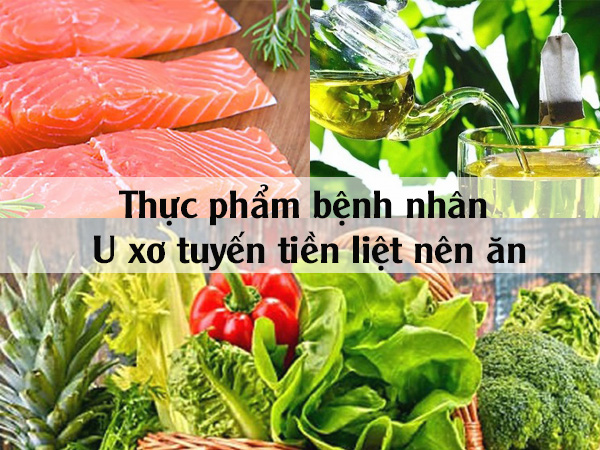 Các thực phẩm mà bệnh nhân U xơ tuyến tiền liệt nên ăn