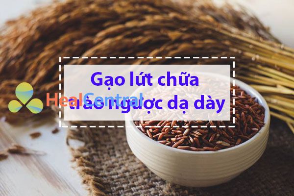 Nên ăn gạo lứt để giảm các triệu chứng của trào ngược dạ dày tá tràng.