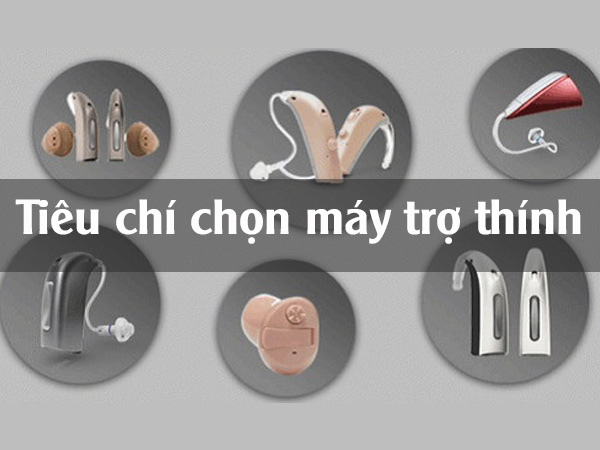 Tiêu chí chọn máy trợ thính