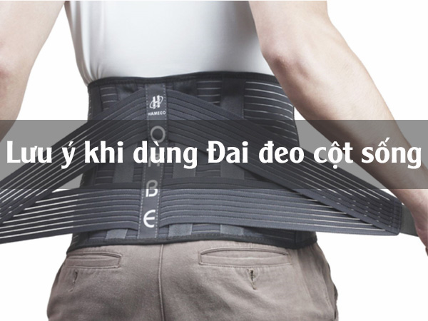 Lưu ý khi sử dụng Đai đeo cột sống