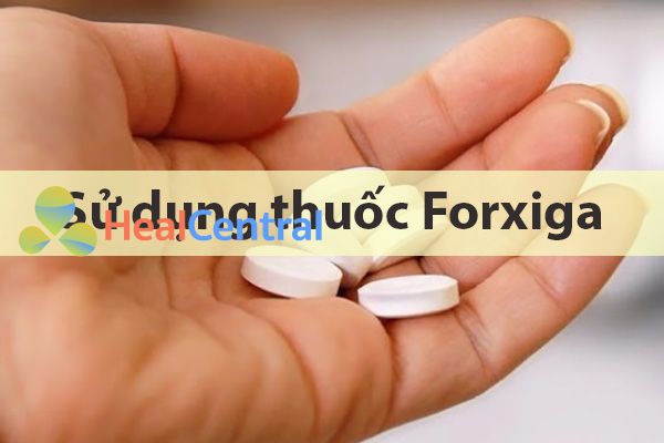 Cách sử dụng thuốc Forxiga