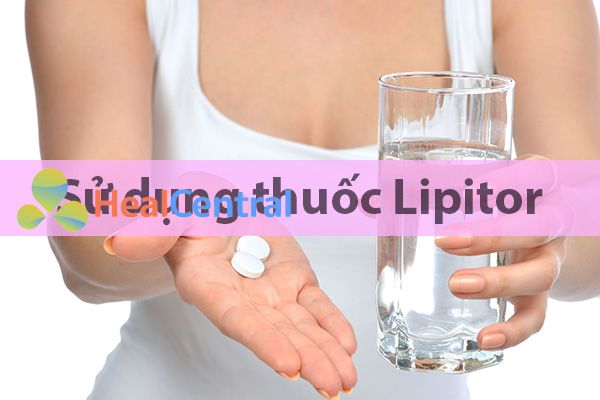 Cách sử dụng thuốc Lipitor