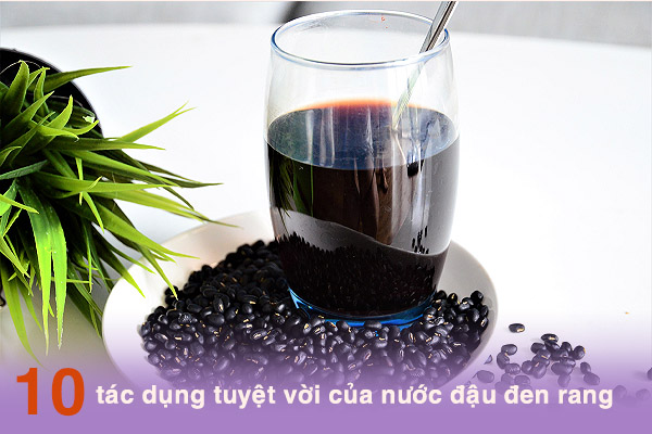 10 tác dụng tuyệt vời của nước đậu đen rang - Cách làm chi tiết