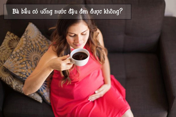 Bà bầu có nên uống nước đậu đen rang?