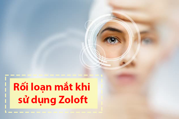 Rối loạn về mắt khi sử dụng thuốc Zoloft