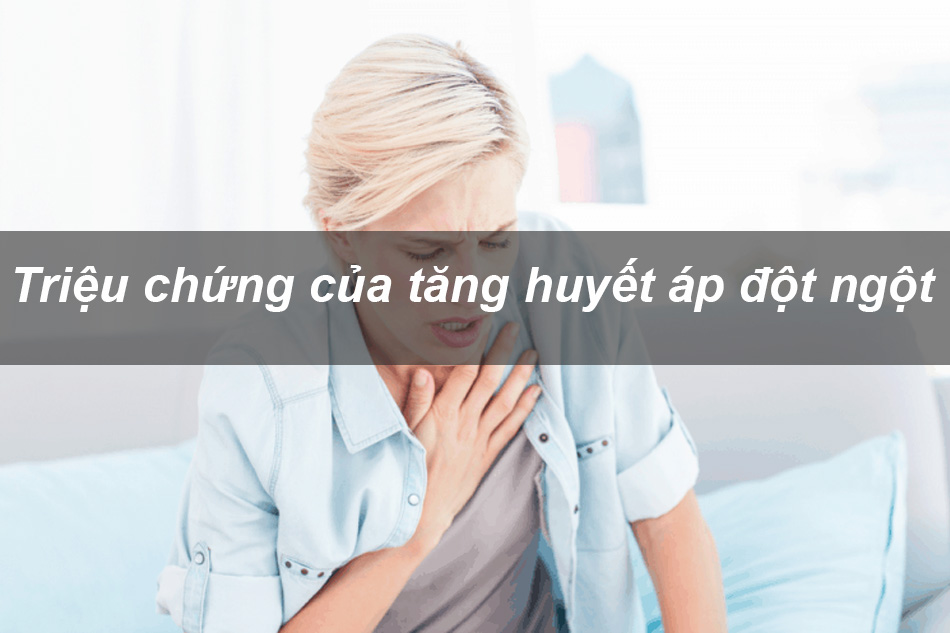 Triệu chứng tăng huyết áp đột ngột