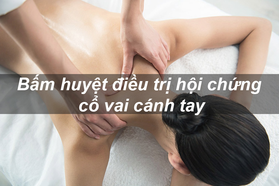 Bấm huyệt điều trị hội chứng cổ vai cánh tay