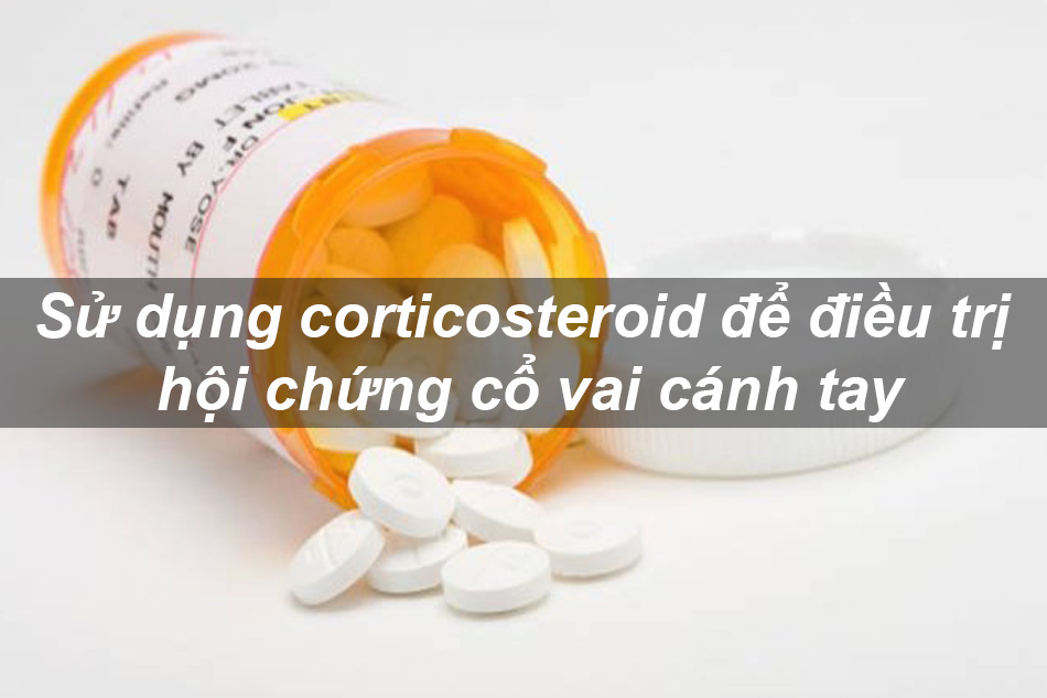 Corticoid điều trị hội chứng cổ vai cánh tay