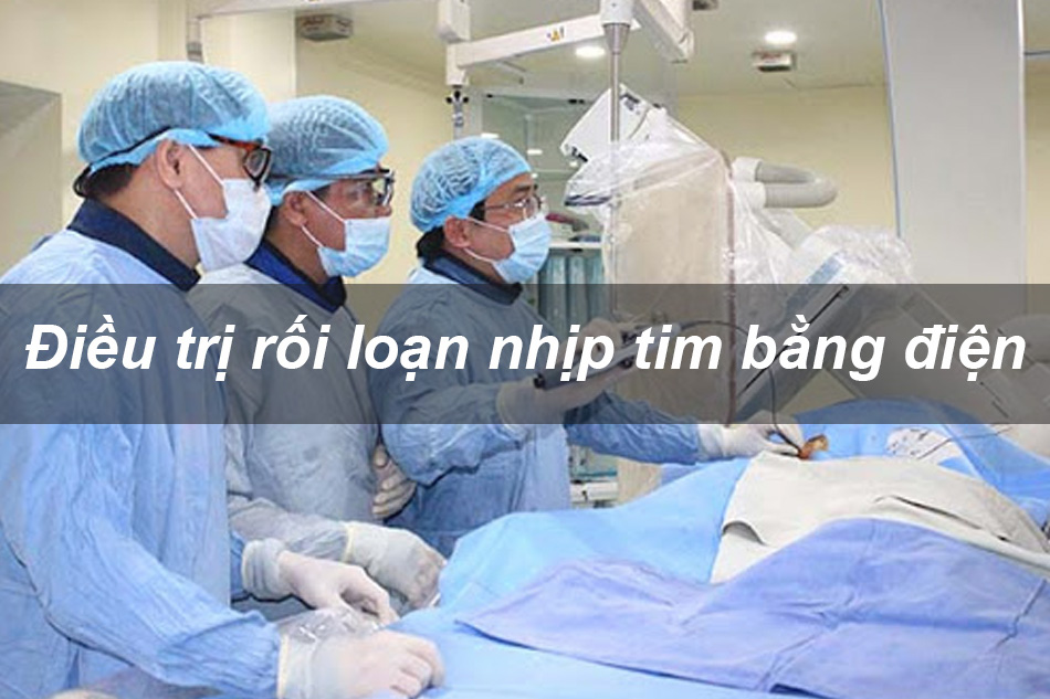 Điều trị rối loạn nhịp tim bằng điện