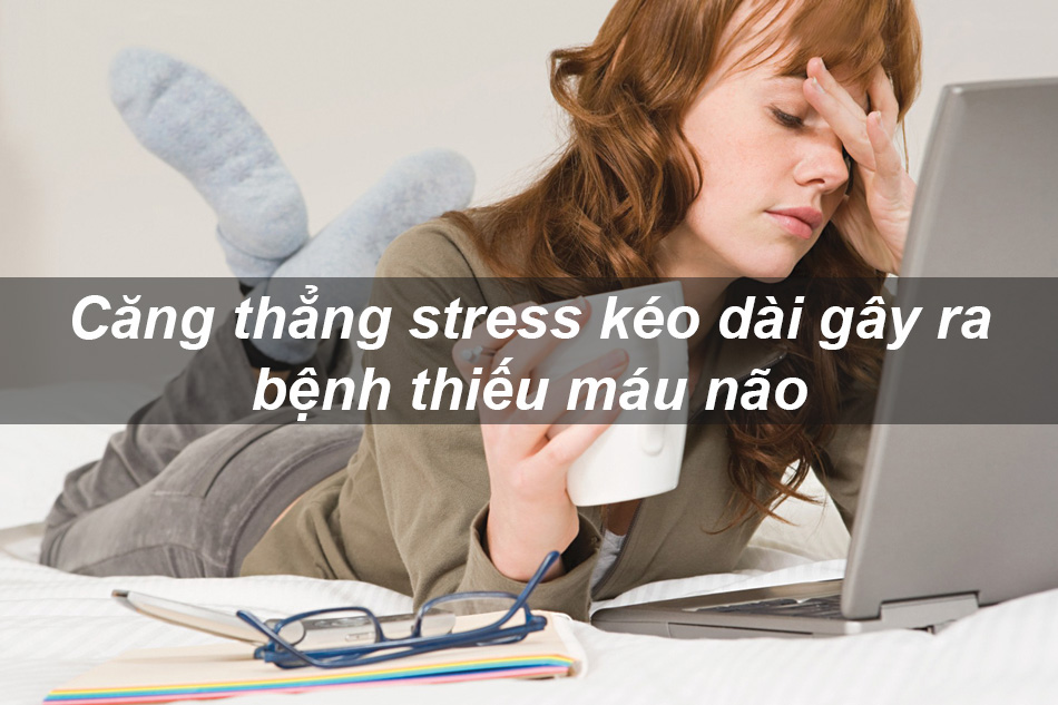 Căng thẳng, stress kéo dài có thể dẫn đến bệnh thiếu máu não