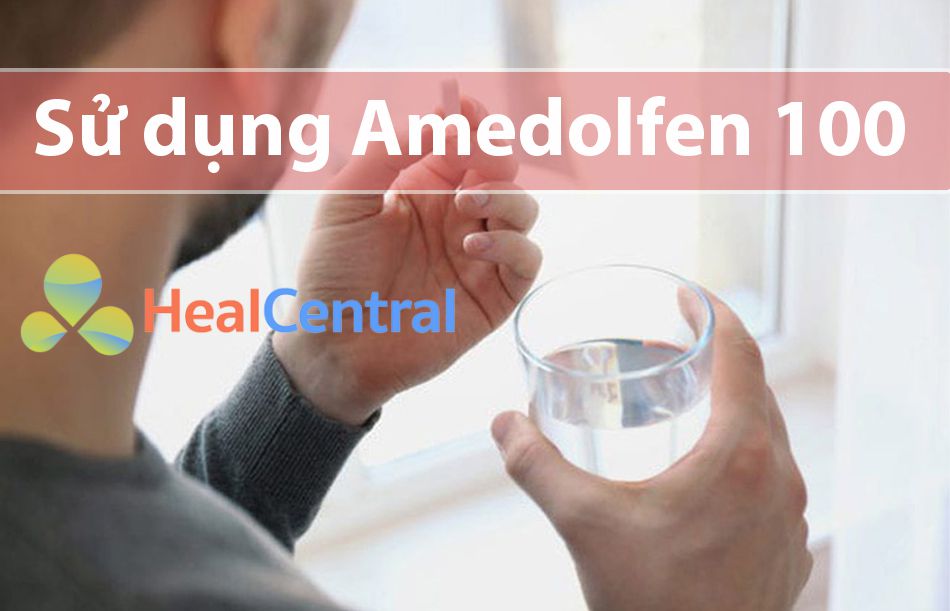 Hướng dẫn cách sử dụng thuốc Amedolfen 100