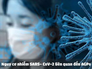 Nguy cơ nhiễm SARS- CoV-2 liên quan đến AGPs