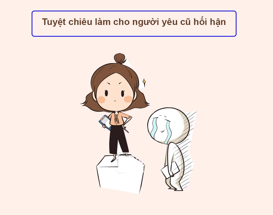 [Bật mí] 10 tuyệt chiêu làm cho người yêu cũ hối hận vì đã bỏ rơi bạn