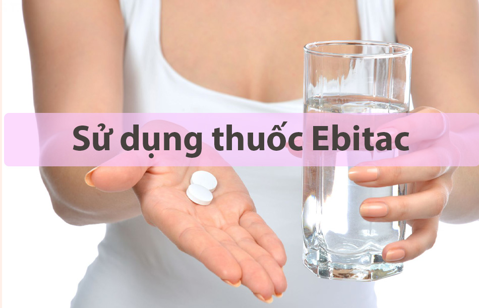 Cách sử dụng thuốc Ebitac