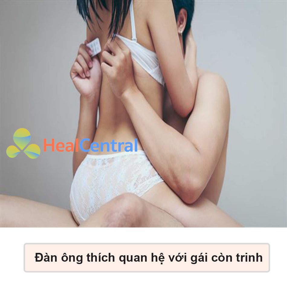 Đàn ông thích quan hệ với gái còn trinh