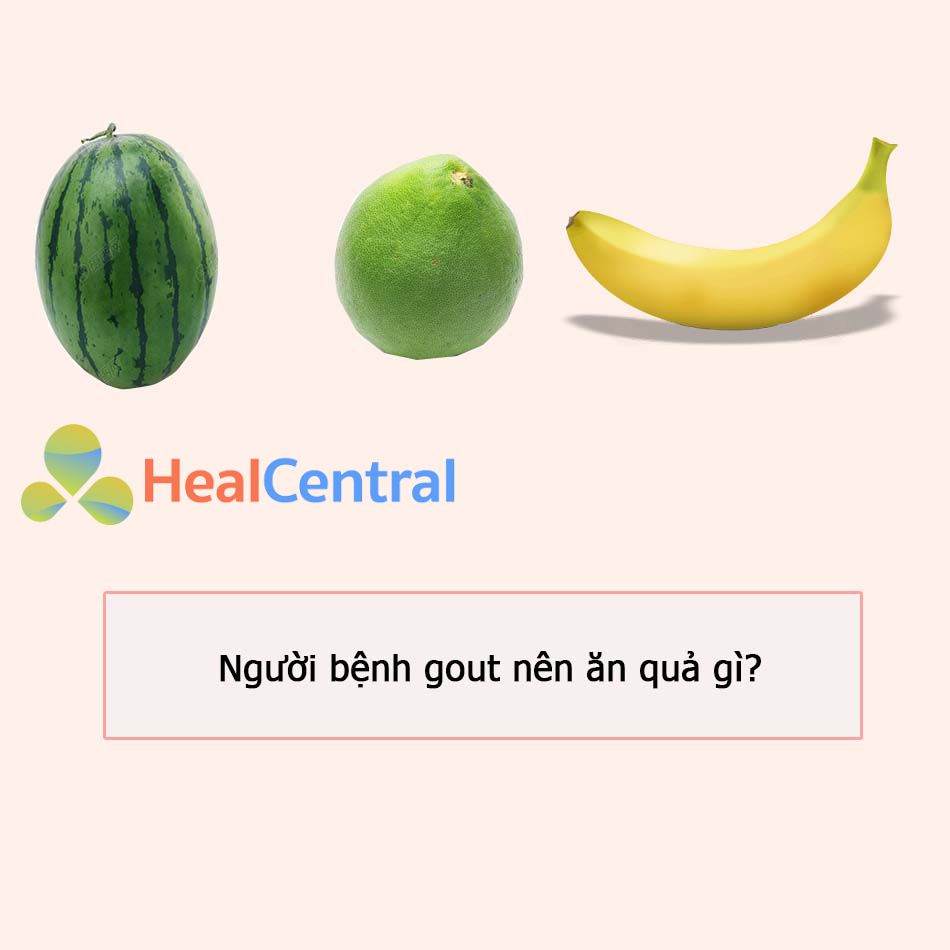 Người bị gout có thể ăn một số quả như: chuối, dưa hấu, bưởi