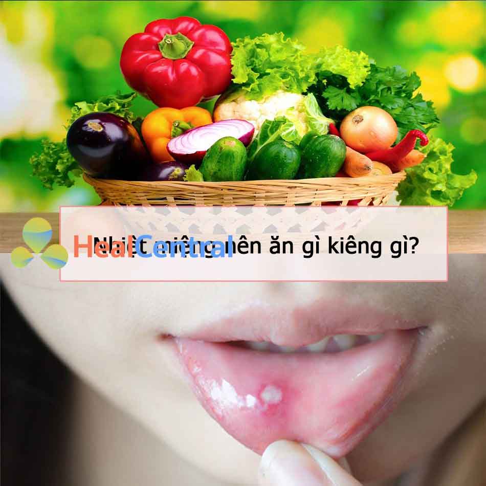Người bị nhiệt miệng muốn nhanh khỏi nên ăn gì và kiêng gì?