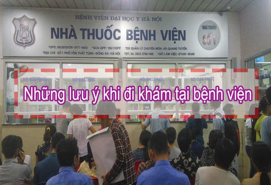 Những lưu ý cần chú ý khi đi khám tại bệnh viện