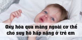 Oxy hóa qua màng ngoài cơ thể cho suy hô hấp nặng ở trẻ em