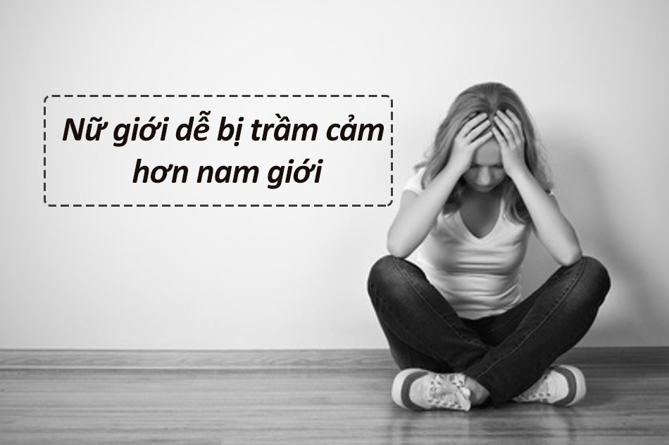 Trầm cảm ở nữ giới xảy ra nhiều hơn so với nam giới