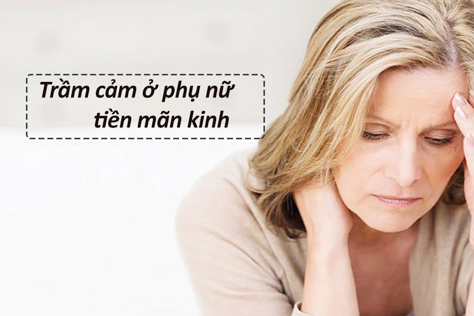 Trầm cảm ở phụ nữ tiền mãn kinh