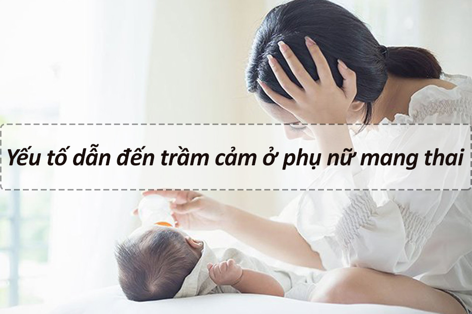 Yếu tố gây ra trầm cảm ở phụ nữ mang thai