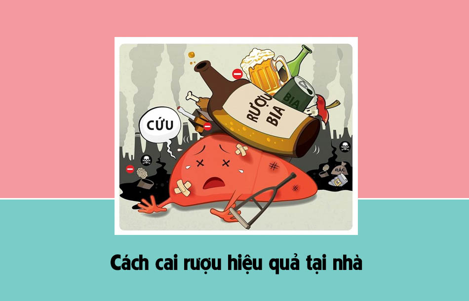 Cách cai rượu hiệu quả tại nhà