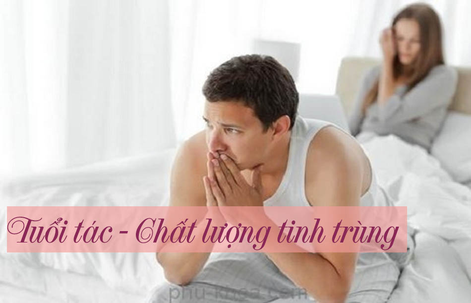 Tuổi tác ảnh hưởng đến chất lượng tinh trùng