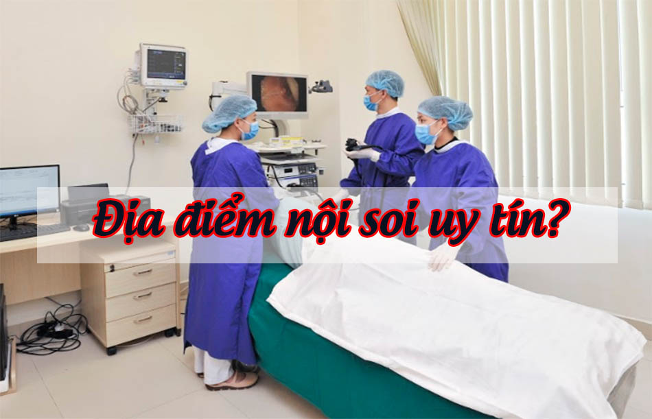 Một số địa điểm nội soi uy tín